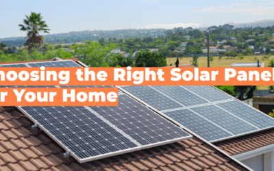 The Essential Guide to Choosing the Right Solar Panels for Your Home